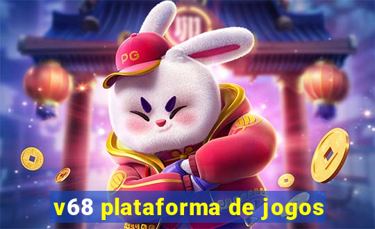 v68 plataforma de jogos